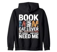 Book Mom Cat Lover My Books And Cats Need Me Zip Hoodie