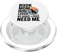 Book Mom Dog Lover My Books And Dogs Need Me PopSockets PopGrip for MagSafe