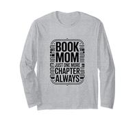 Book Mom Just One More Chapter Always Reader Long Sleeve T-Shirt