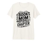 Book Mom Just One More Chapter Always Reader Premium T-Shirt
