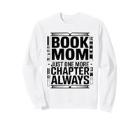 Book Mom Just One More Chapter Always Reader Sweatshirt