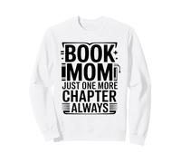 Book Mom Just One More Chapter Always Reader Sweatshirt