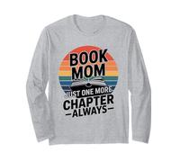 Book Mom Just One More Chapter Always Reading Long Sleeve T-Shirt