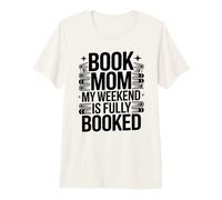 Book Mom My Weekend is Fully Booked Reader Humor Premium T-Shirt