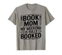 Book Mom My Weekend is Fully Booked Reader Humor T-Shirt