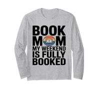 Book Mom My Weekend is Fully Booked Reading Long Sleeve T-Shirt