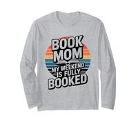 Book Mom My Weekend is Fully Booked Reading Long Sleeve T-Shirt