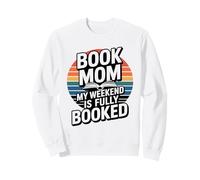 Book Mom My Weekend Is Fully Booked Reading Sweatshirt