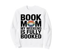 Book Mom My Weekend Is Fully Booked Reading Sweatshirt