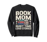 Book Mom Quiet Time Loud Stories Reading Lover Sweatshirt