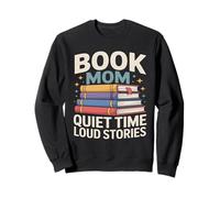 Book Mom Quiet Time Loud Stories Reading Lover Sweatshirt