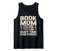 Book Mom Quiet Time Loud Stories Reading Lover Tank Top