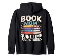 Book Mom Quiet Time Loud Stories Reading Lover Zip Hoodie