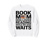 Book Mom Reading While My Dog Waits Sweatshirt