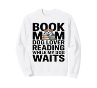 Book Mom Reading While My Dog Waits Sweatshirt