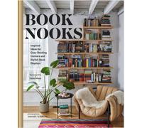 Book Nooks : Inspired Ideas for Cozy Reading Corners and Stylish Book Displays