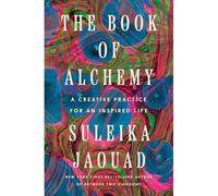 The Book of Alchemy: A Creative Practice for an Inspired Life