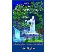 Book of Ancient Natural Remedies by Peter Bigfoot (2011-05-03)
