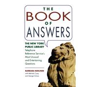 Book of Answers : The New York Public Library Telephone Reference Service's Most Unusual and Enter