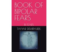 BOOK OF BIPOLAR FEARS: BI FEARS (Dualism is viewing life from two different perspectives, a comparison...)