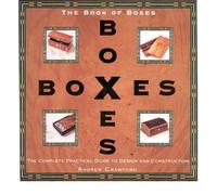 Book of Boxes: Design and Construction: The Complete Practical Guide to Design and Construction