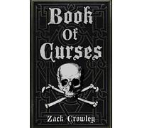 Book of Curses: Black Magic Spellbook, Grimoire of Crossing and Hexes