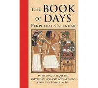 Book Of Days: Perpetual Calendar: With Images from the Papyrus of Ani and Zodiac Signs from the Temple of Isis at Denderah
