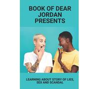 Book of Dear Jordan Presents: Learning About Story Of Lies, Sex And Scandal: Scandals Story Of Marcell'S Husband