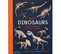 Book of Dinosaurs: 10 Record-Breaking Prehistoric Animals