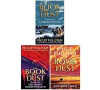 Book of Dust Series 3 Books Collection Set By Philip Pullman (La Belle Sauvage, The Secret Commonwealth & The Rose Field)