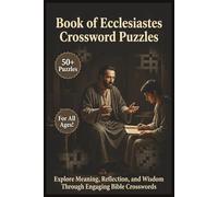 Book of Ecclesiastes Crossword Puzzles | 50+ Puzzles | For All Ages!: Explore Meaning, Reflection, and Wisdom Through Engaging Bible Crosswords