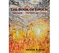 Book of Enoch Volume III: The Lions are Coming (Book of Enoch Series)