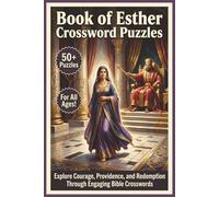 Book of Esther Crossword Puzzles | 50+ Puzzles | For All Ages!: Explore Courage, Providence, and Redemption Through Engaging Bible Crosswords