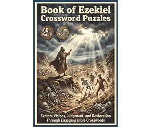 Book of Ezekiel Crossword Puzzle | 50+ Puzzles | For All Ages!: Explore Visions, Judgment, and Restoration Through Engaging Bible Crosswords