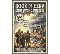 Book of Ezra Crossword Puzzles | 50+ Puzzles | For All Ages!: Explore Return, Restoration, and Renewal Through Engaging Bible Crosswords