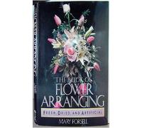 Book of Flower Arranging: For Fresh Dried and Artificial Flowers