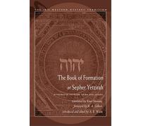 Book of Formation or Sepher Yetzirah: Attributed to Rabbi Akiba Ben Joseph
