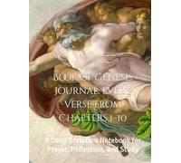Book of Genesis Journal: Every Verse from Chapters 1-10: A Daily Scripture Notebook for Prayer, Reflection, and Study