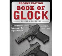 Book of Glock, Second Edition: A Comprehensive Guide to America's Most Popular Handgun