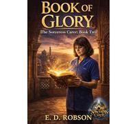 Book Of Glory: The Sorceress Carer: Book Two