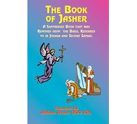 Book of Jasher: A Suppressed Book That Was Removed from the Bible, Referred to in Joshua and Second Samuel