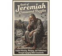 Book of Jeremiah Crossword Puzzles | 50+ Puzzles | For All Ages!: Explore Warning, Weeping, and Faithfulness Through Engaging Bible Crosswords