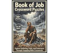 Book of Job Crossword Puzzles | 50+ Puzzles | For all Ages: Explore Suffering, Faith, and Endurance Through Engaging Bible Crosswords