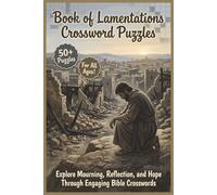 Book of Lamentations Crossword Puzzles | 50+ Puzzles | For All Ages!: Explore Mourning, Reflection, and Hope Through Engaging Bible Crosswords