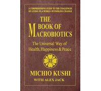 Book of Macrobiotics: The Universal Way of Health, Happiness & Peace