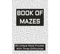Book Of Mazes: A maze book with varying difficulty mazes | 6x9inch, 60 pages | easy, medium, extreme difficulty mazes | 60 maze puzzles, for ages 4-12 and above