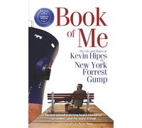 Book of Me Complete Edition: The Life and Times of Kevin Hipes the New York Forrest Gump