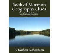 Book of Mormon Geography Clues: A Sampling of North American Doctrines Maps & Artifacts