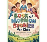 BOOK OF MORMON STORIES FOR KIDS: Simple and Inspiring Stories to Help Children Learn the Gospel
