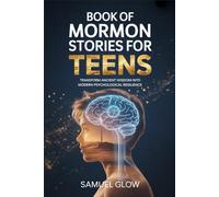 BOOK OF MORMON STORIES FOR TEENS: TRANSFORM ANCIENT WISDOM INTO MODERN PSYCHOLOGICAL RESILIENCE